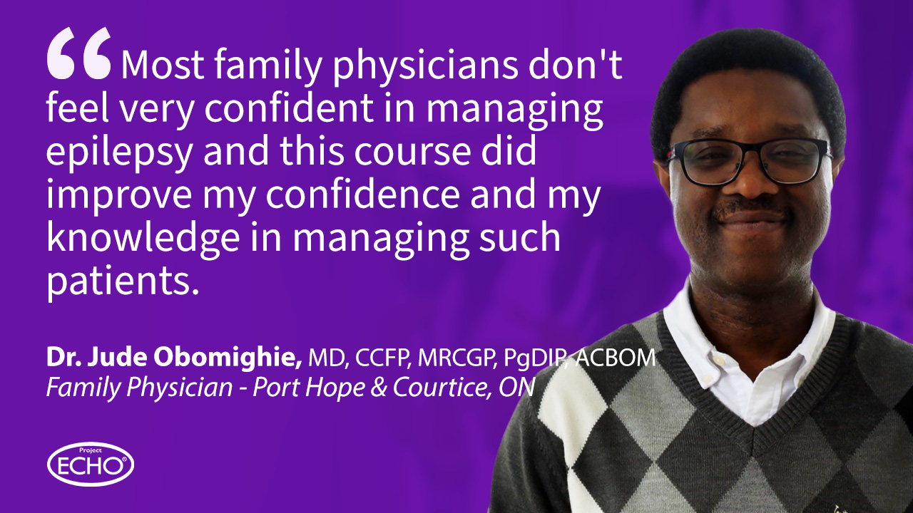 Dr. Jude Obomighie quote: "Most family physicians don't feel very confident in managing epilepsy and this course did improve my confidence and my knowledge in managing such patients.