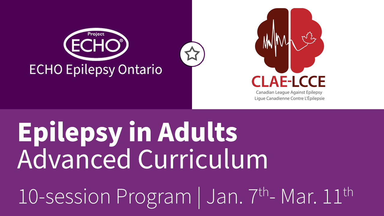 Epilepsy in Adults: ECHO Ontario and The Canadian League Against Epilepsy (CLAE) Epilepsy in Adults: ECHO Ontario and The Canadian League Against Epilepsy (CLAE)